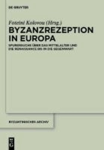 Byzanzrezeption in Europa - Spurensuche über das Mittelalter und die Renaissance bis in die Gegenwart.