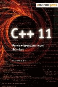 C++11 - Praxiswissen zum neuen Standard.