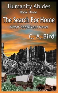 The Search For Home - A Post Apocalyptic Novel