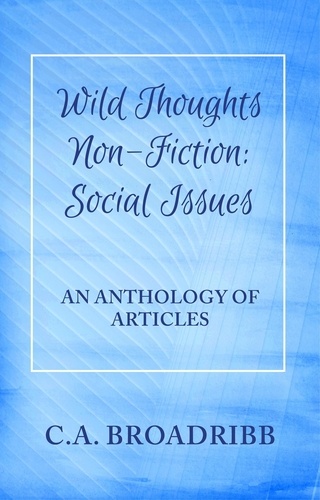  C. A. Broadribb - Wild Thoughts Non-Fiction:  Social Issues - Wild Thoughts Non-Fiction, #2.