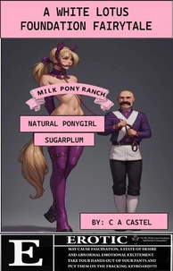 Milk Pony Ranch: Natural Ponygirl Sugarplum a White Lotus Foundation Fairytale