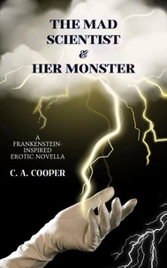 The Mad Scientist and Her Monster: A Frankenstein-Inspired Erotic Novella