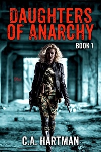  C.A. Hartman - Daughters of Anarchy: Book 1 - Daughters of Anarchy, #1.