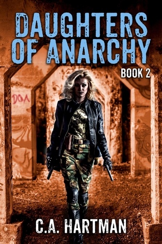  C.A. Hartman - Daughters of Anarchy: Book 2 - Daughters of Anarchy, #2.