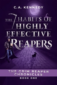  C.A. Kennedy - The 7 Habits of Highly Effective Reapers - The Grim Reaper Chronicles, #1.