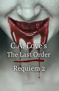 Meilleur livre téléchargement vendeur pdf The Last Order: Requiem 2  - The Requiem Series, #2 9798215629741 par C.A. Love