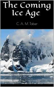 C. A. M. Taber - The Coming Ice Age.