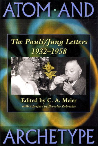 C-A Meier - Atom And Archetype. The Pauli/Jung Letters, 1932-1958.