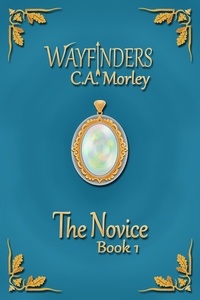  C.A. Morley - The Novice - Wayfinders, #1.