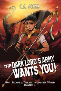 The Dark Lord's Army Wants You!: How I Became a Therapist in Another World Omnibus 3