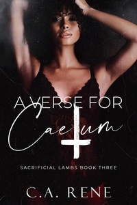  C.A. Rene - A Verse for Caelum - Sacrificial Lambs, #3.