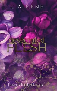  C.A. Rene - Desecrated Flesh - Desecrated Duet, #1.