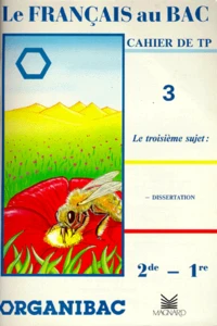 Francais 2nde-1ere Dissertation Le Francais Au Bac. Tome 3, Le Troisieme Sujet