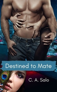  C. A. Salo - Destined to Mate - The Destiny Series, #1.