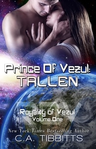  C.A. Tibbitts - Prince Of Vezul: Tallen - Royalty Of Vezul, #1.