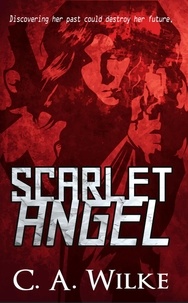  C.A. Wilke - Scarlet Angel - Scarlet Angel, #1.