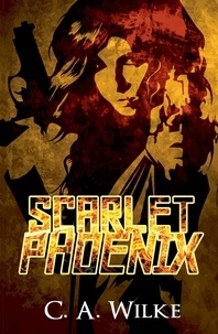  C.A. Wilke - Scarlet Phoenix - Scarlet Angel, #3.
