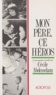 C Abdesselam - Mon père, ce héros - 25 témoignages recueillis par Cécile Abdessela.