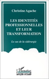 C Agache - Les identités professionnelles et leur transformation - Le cas de la sidérurgie.