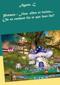 Poèmes : fées, elfes et lutins...Où se cachent-ils et que font-ils?