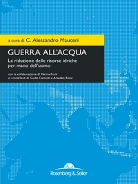 C. Alessandro Mauceri et  Aa.vv. - Guerra all'acqua - La riduzione delle risorse idriche per mano dell'uomo.