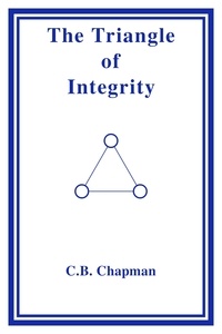  C.B. Chapman - The Triangle of Integrity.