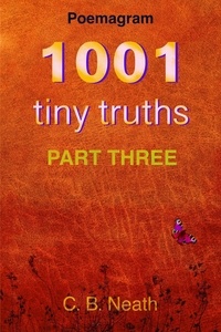  C.B. Neath - 1001 Tiny Truths - 1001 Tiny Truths - Series 1 - 6, #3.