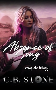  C.B. Stone - Absence of Song Complete Trilogy - Absence of Song, #4.