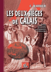 C Barbier - Les deux sièges de Calais.