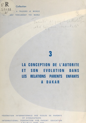 La conception de l'autorité et son évolution dans les relations parents enfants à Dakar. Enquête menée par la Société de psychopathologie et d'hygiène mentale de Dakar