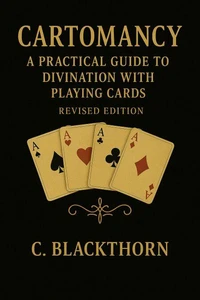 Cartomancy with a Standard Deck: Revised edition — A Practical How-To Guide