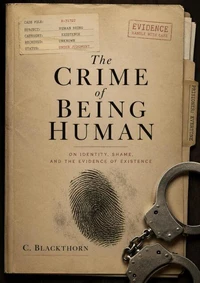 The Crime of Being Human