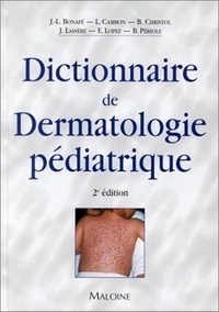C BONAFE J -L - Dictionnaire De Dermatologie Pediatrique. 2eme Edition.