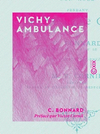 Vichy-Ambulance - Son rôle pendant la prochaine guerre (1870-18... )
