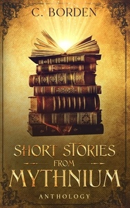  C. Borden - Short Stories from Mythnium.