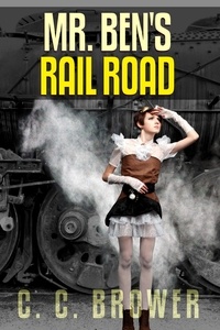  C. C. Brower - Mr. Ben's Rail Road - Speculative Fiction Modern Parables.