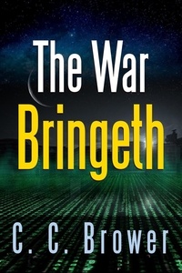  C. C. Brower - The War Bringeth: Two Short Stories - Speculative Fiction Modern Parables.
