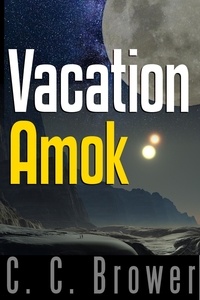  C. C. Brower - Vacation Amok - Short Fiction Young Adult Science Fiction Fantasy, #10.