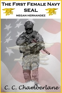  C. C. Chamberlane - The First Female Navy SEAL - Megan Hernandez, #3.