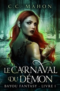  C. C. Mahon - Le Carnaval du Démon - Bayou Fantasy, #1.