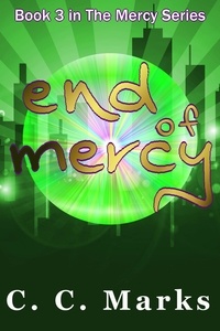  C. C. Marks - End of Mercy - The Mercy Series, #3.