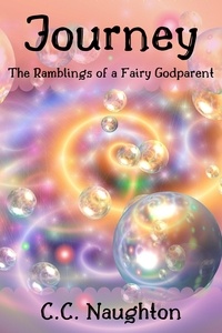  C.C. Naughton - Journey: The Ramblings of a Fairy Godparent.