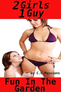 Fun In The Garden, 2 Girls 1 Guy