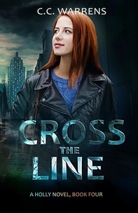  C.C. Warrens - Cross the Line - Holly Novels, #4.