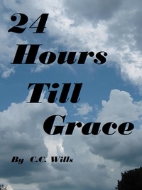  C.C. Wills - 24 Hours Till Grace.