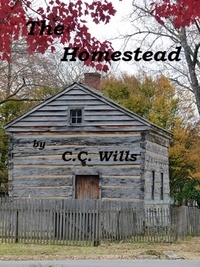  C.C. Wills - The Homestead  ( A Sequel to "A New Beginning" ).