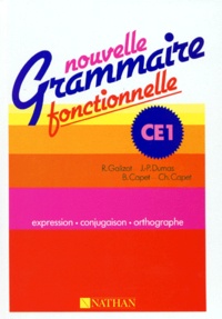 C Capet et R Galizot - Nouvelle Grammaire Fonctionnelle Ce1. Expression, Conjugaison, Orthographe.