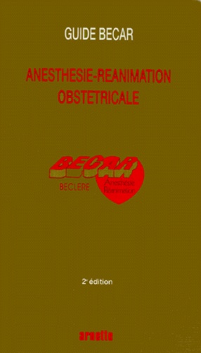 C Champagne et Dan Benhamou - Anesthesie-Reanimation Obstetricale. Edition 1994.