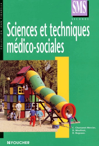 C Chastanet-Mercier et D Moulinot - Sciences et techniques médico-sociales - Classe de seconde SMS.