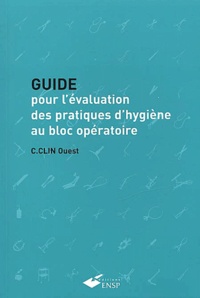  C.CLIN Ouest - Guide Pour L'Evaluation Des Pratiques D'Hygiene Au Bloc Operatoire.